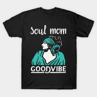 MOTHERS DAY JAZZ  GIFT: SOUL MOM GOOD VIBES GIFT FOR MOM T-Shirt